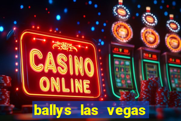 ballys las vegas hotel and casino