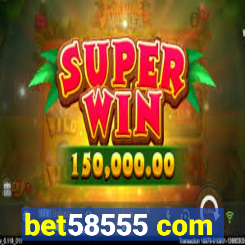 bet58555 com