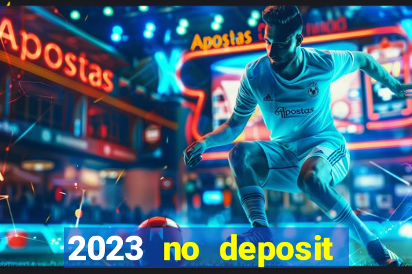 2023 no deposit casino bonus