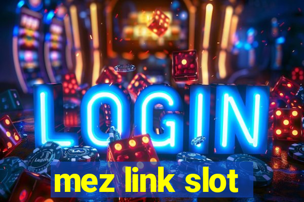 mez link slot