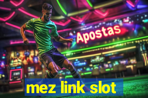 mez link slot