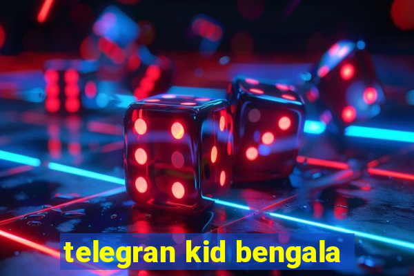 telegran kid bengala