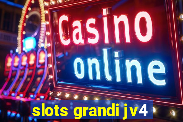 slots grandi jv4