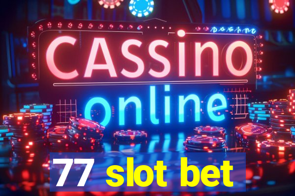 77 slot bet