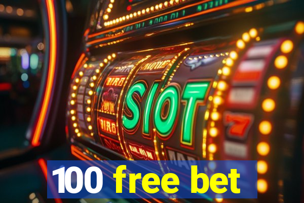 100 free bet