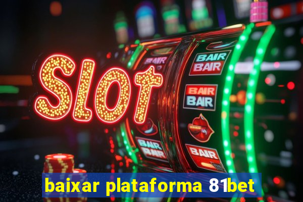 baixar plataforma 81bet