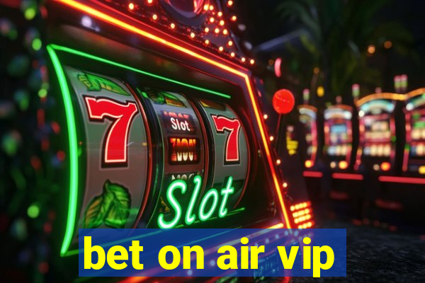 bet on air vip