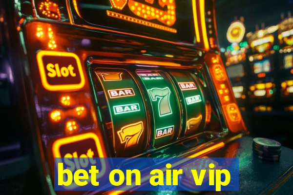 bet on air vip