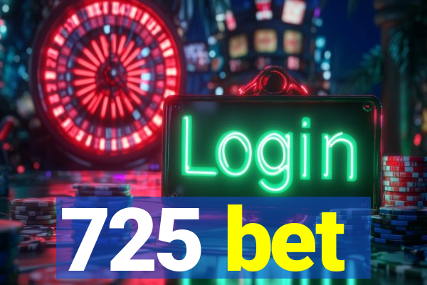 725 bet