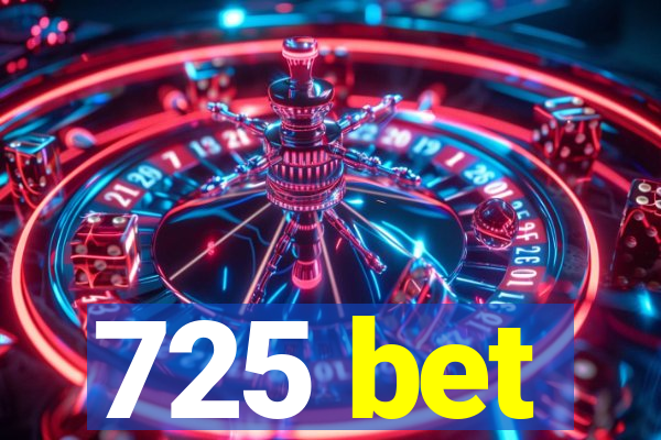 725 bet