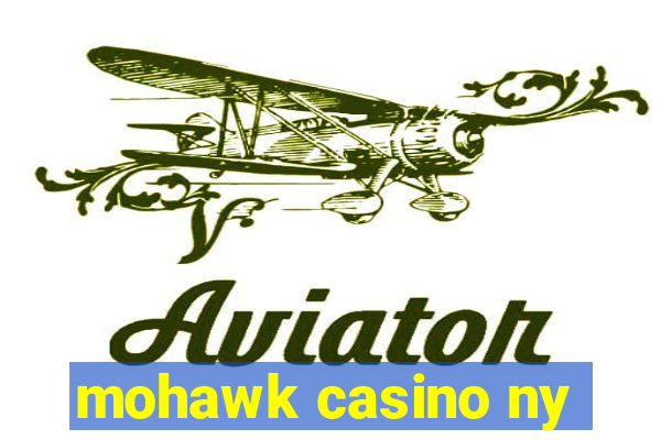 mohawk casino ny