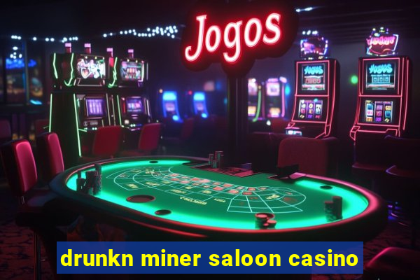 drunkn miner saloon casino