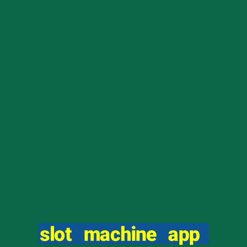 slot machine app with real money