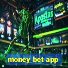 money bet app