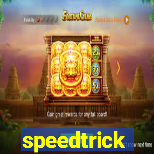 speedtrick