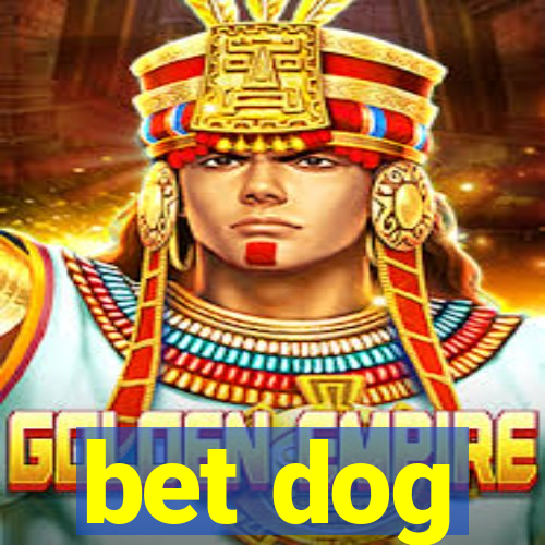 bet dog