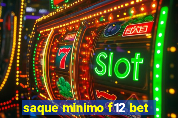 saque minimo f12 bet