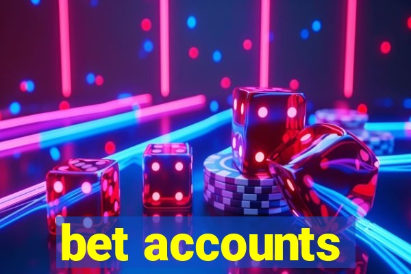 bet accounts