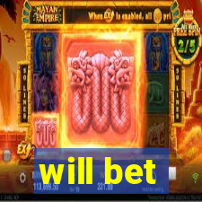 will bet