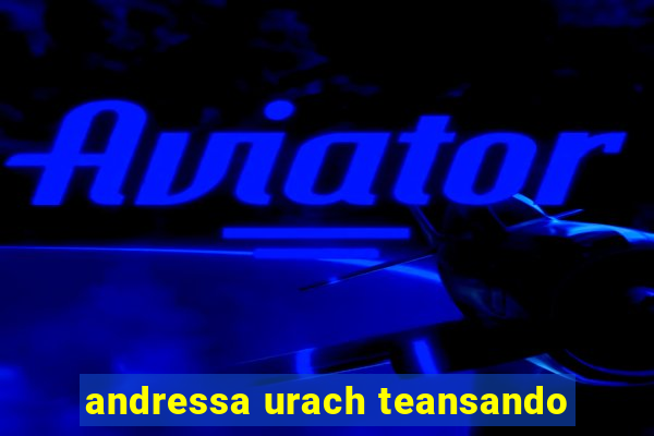 andressa urach teansando