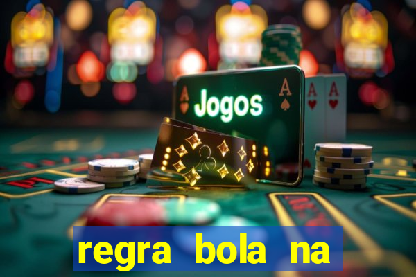 regra bola na trave betano