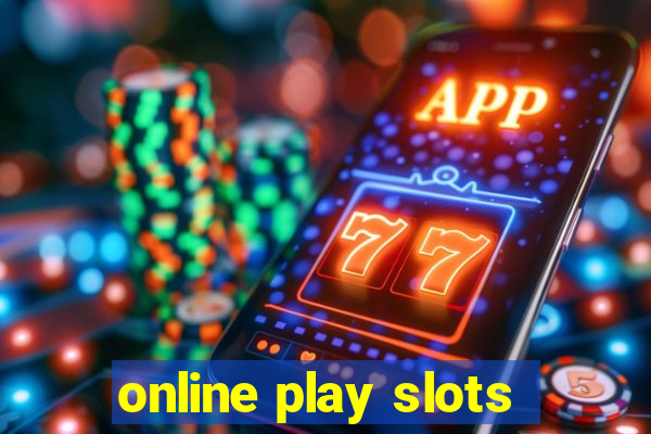 online play slots