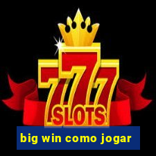 big win como jogar