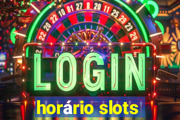 horário slots