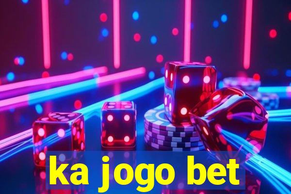 ka jogo bet