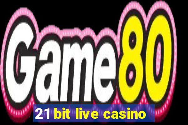 21 bit live casino