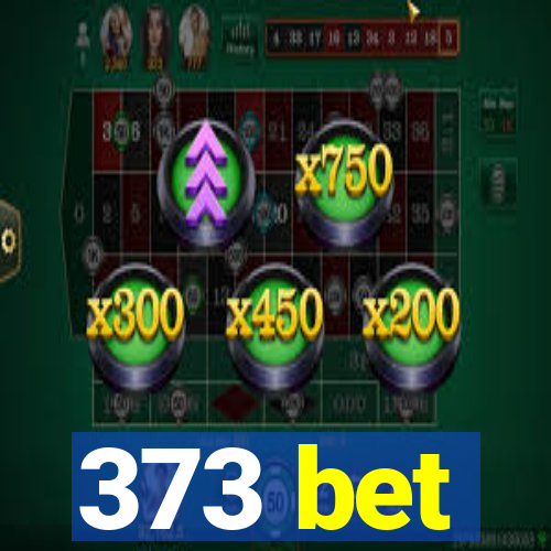 373 bet