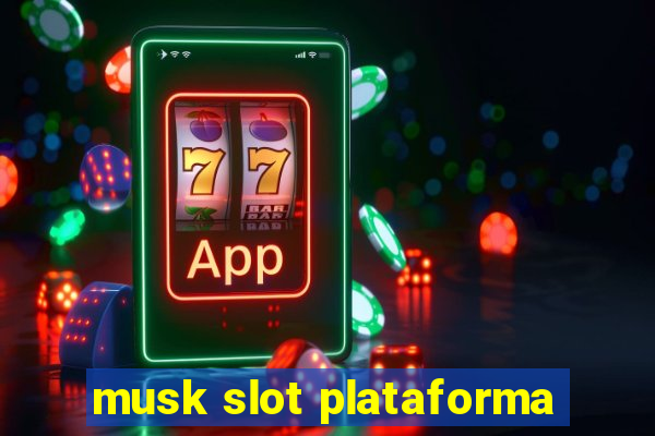 musk slot plataforma