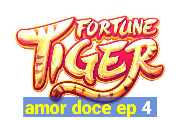 amor doce ep 4