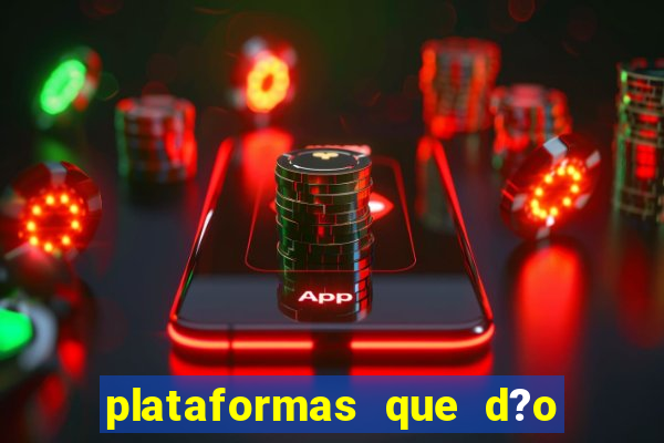 plataformas que d?o b?nus para jogar