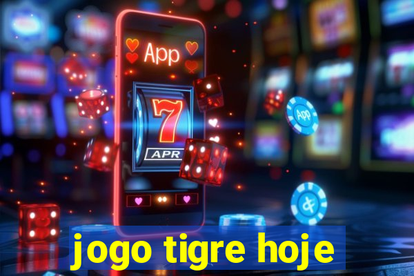 jogo tigre hoje