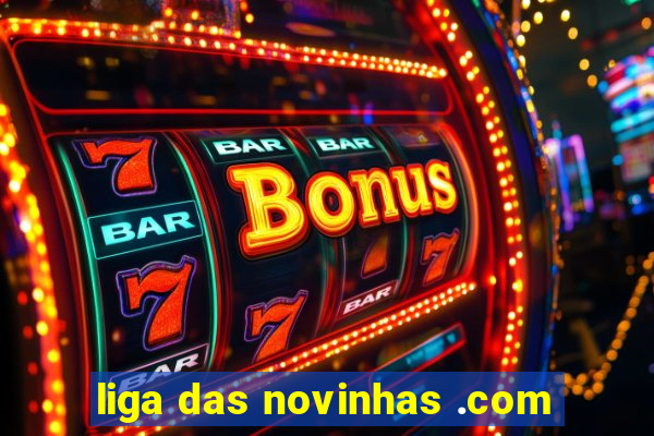 liga das novinhas .com