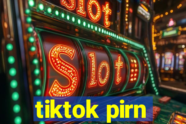 tiktok pirn