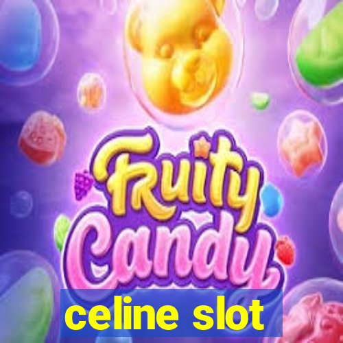 celine slot