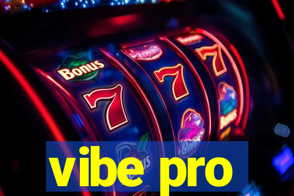 vibe pro