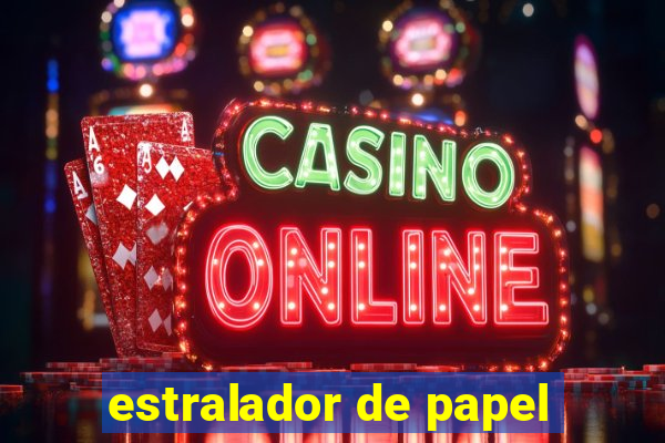 estralador de papel