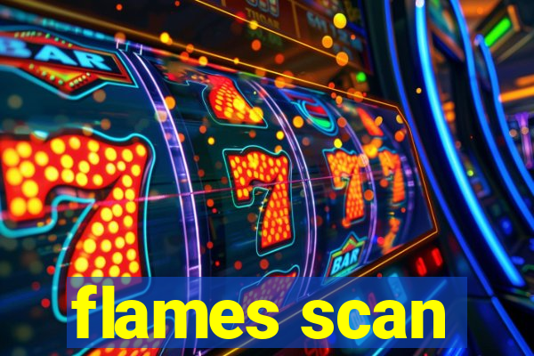 flames scan