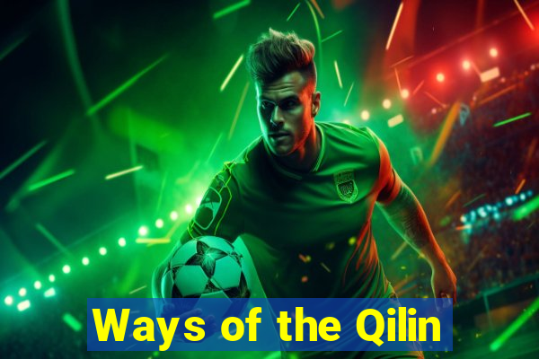 Ways of the Qilin