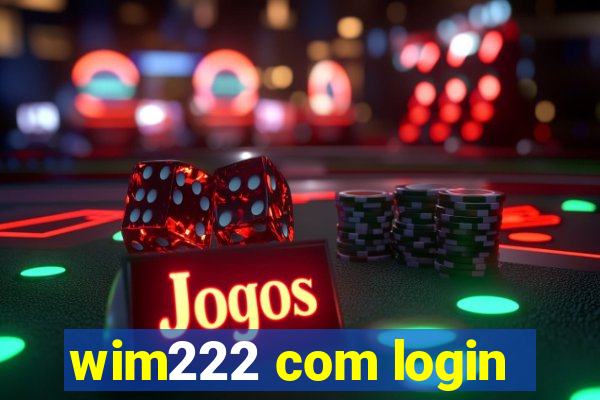 wim222 com login