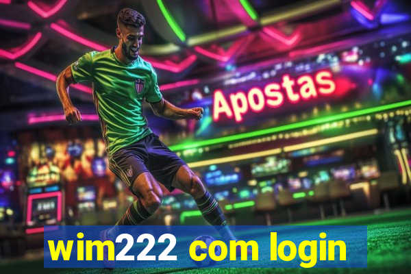 wim222 com login