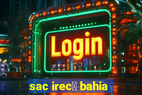 sac irec锚 bahia