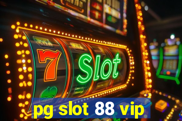 pg slot 88 vip