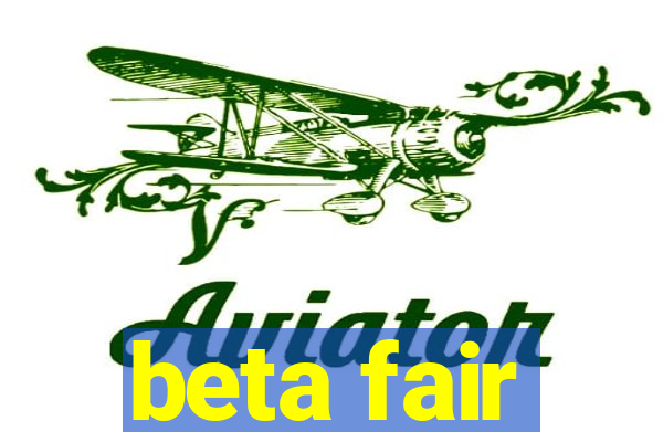 beta fair