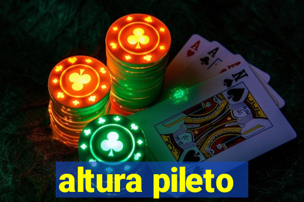 altura pileto