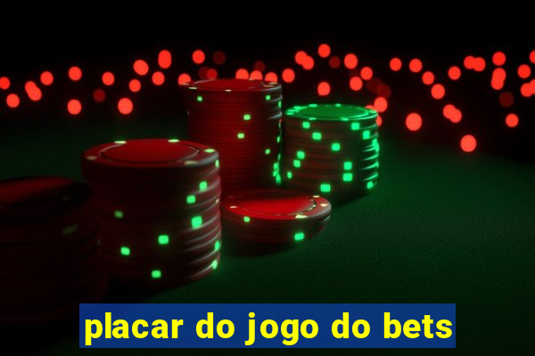 placar do jogo do bets