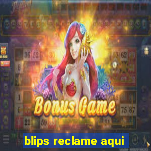 blips reclame aqui